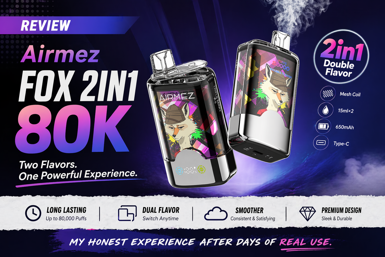 Airmez Fox 2-in-1 80K Review – Dual Flavor Switch Anytime | Mesh Coil, 15ml×2, 650mAh, Type-C | Honest Real Use Experience