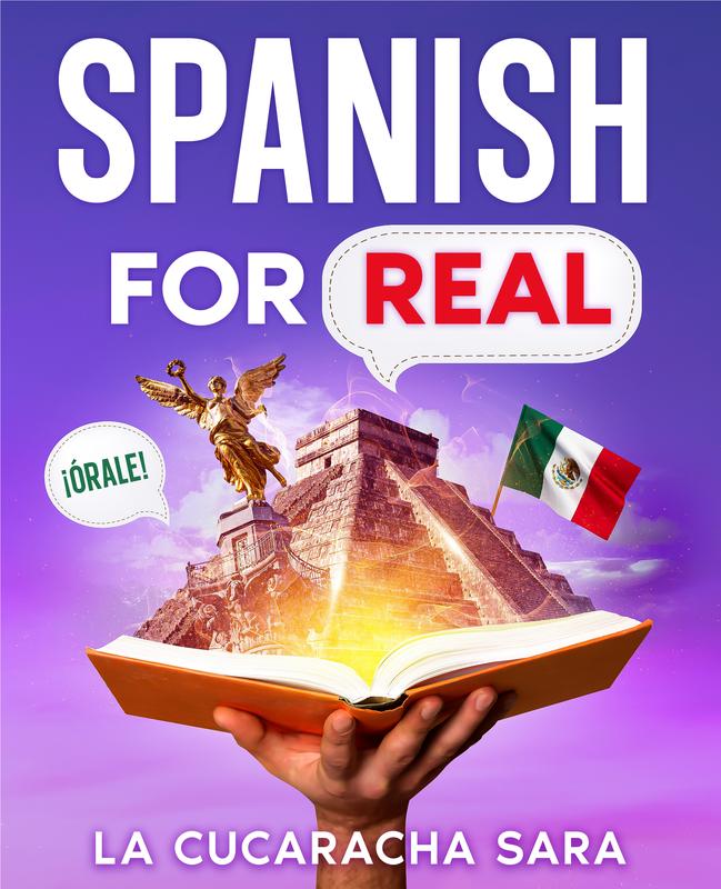 Spanish For Real: The Language Learning Workbook to Help You Speak Just Like the Locals, With Common Slang Words, Flirty Phrases, and Grammar Rules to Live By!