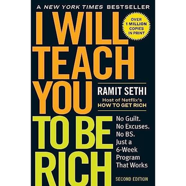 I Will Teach You to Be Rich: No Guilt. No Excuses. Just a 6-Week Program That Works (Second Edition) -- Ramit Sethi - Paperback
