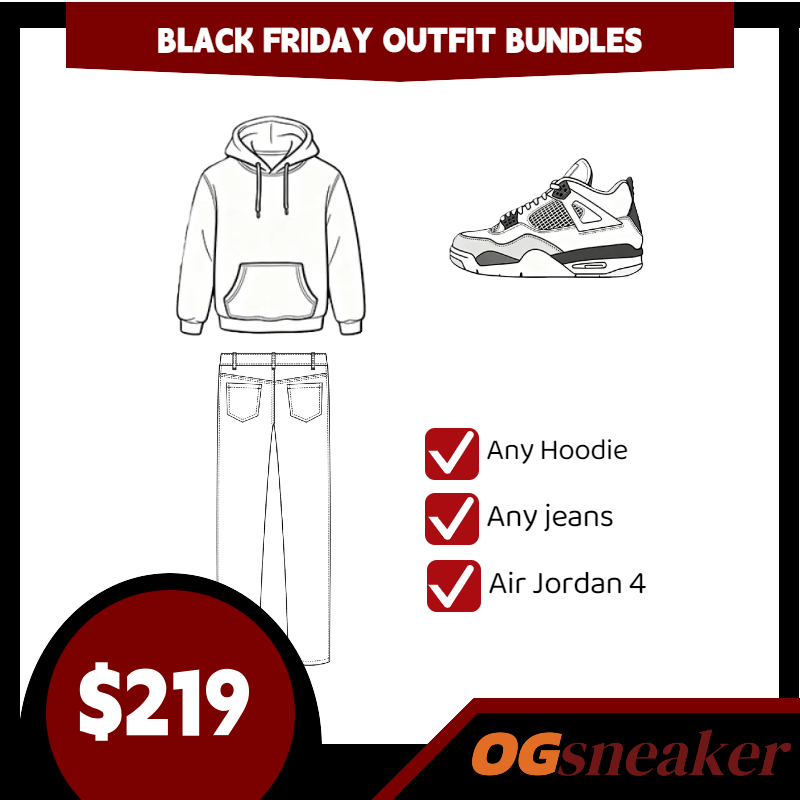 $219 for Any Any Hoodie + Any jeans + Air Jordan 4